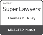 Rated by Super Lawyers | Thomas K. Riley | Selected in 2025